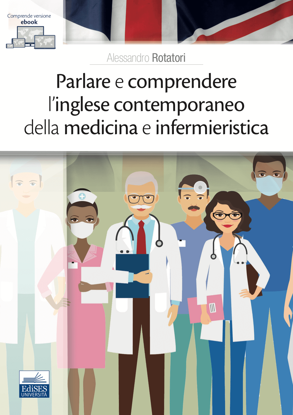 Parlare e comprendere l’inglese contemporaneo della medicina e infermieristica (EdiSES Università, 2020)