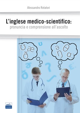 L’inglese medico-scientifico: pronuncia e comprensione all’ascolto (EdiSES, 2014)